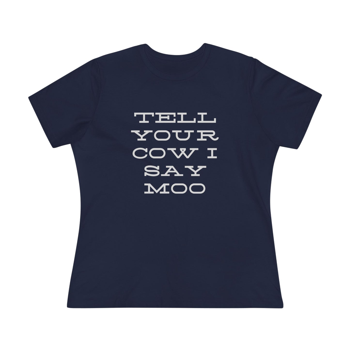 Funny Women's Cotton Tee - 'Tell Your Cow I Say Moo' - Perfect for Farm Lovers
