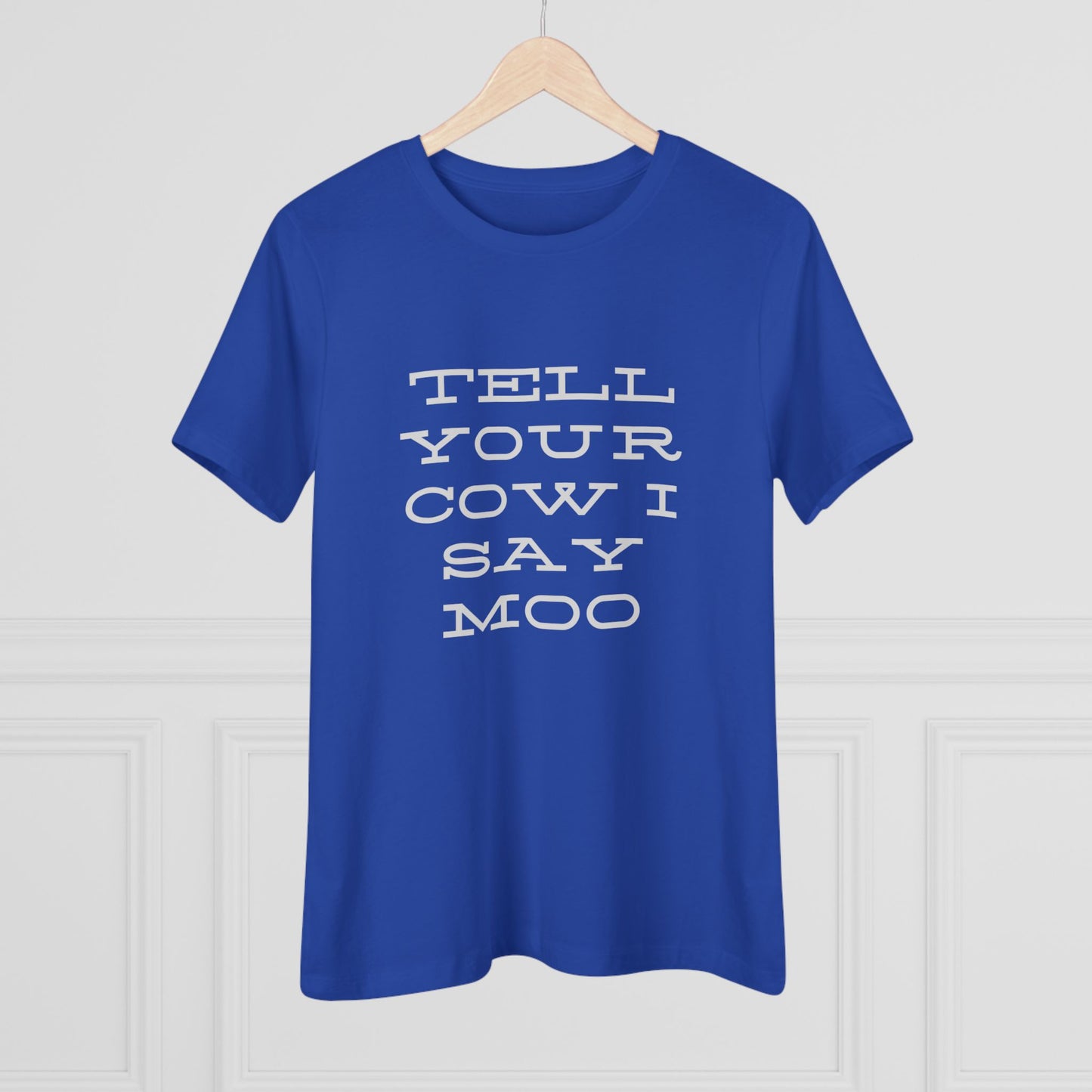 Funny Women's Cotton Tee - 'Tell Your Cow I Say Moo' - Perfect for Farm Lovers