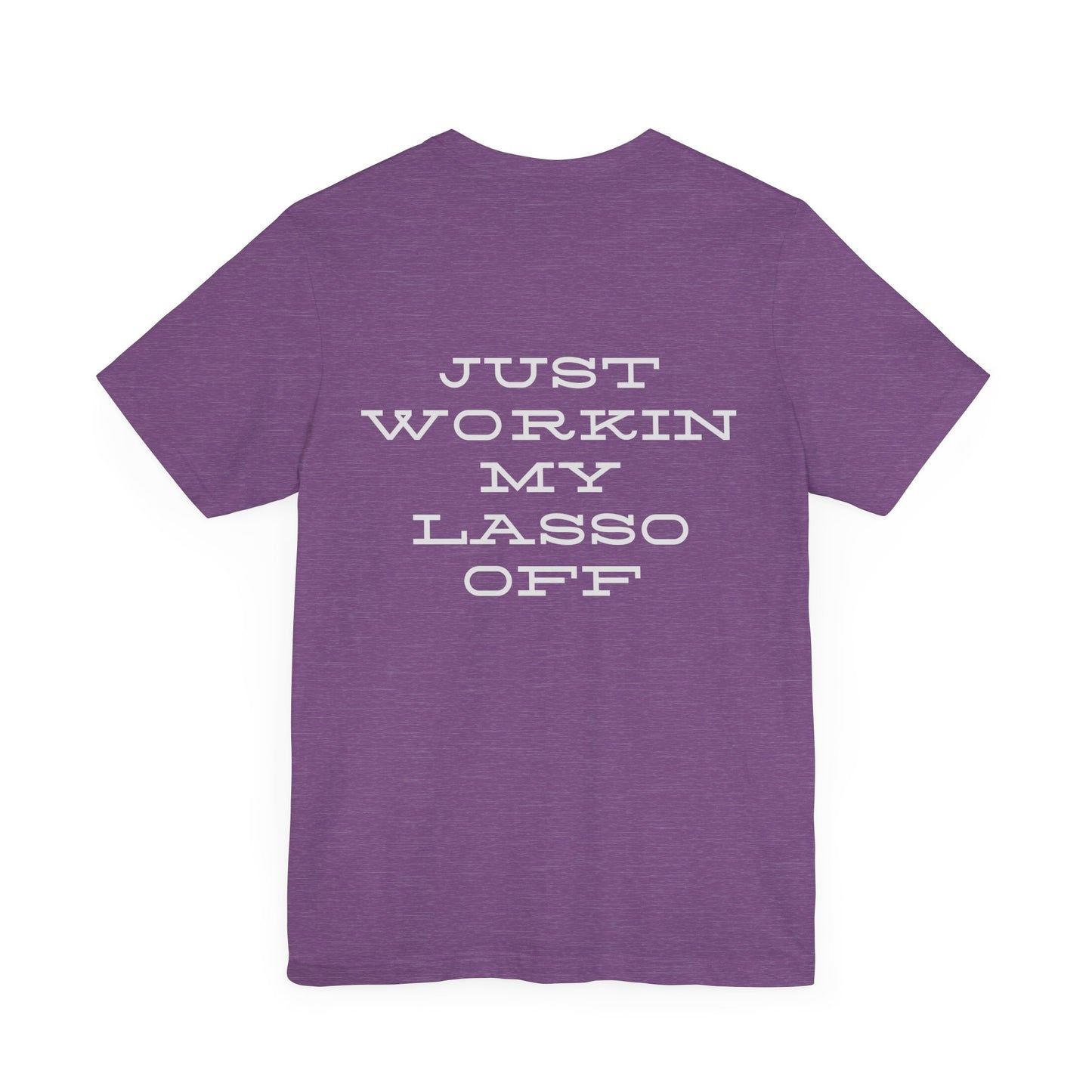 Just Workin' My Lasso Off Unisex Short Sleeve Tee - Casual Western Style Shirt