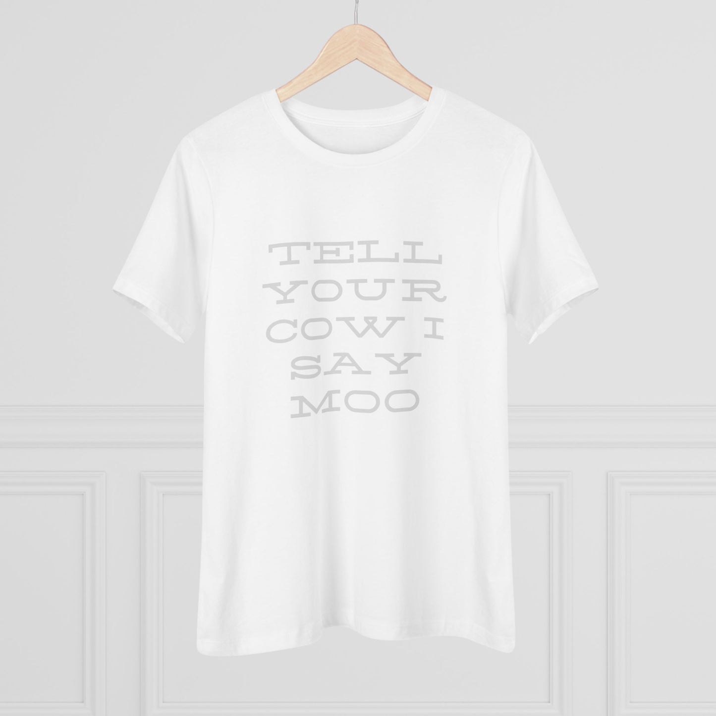 Funny Women's Cotton Tee - 'Tell Your Cow I Say Moo' - Perfect for Farm Lovers