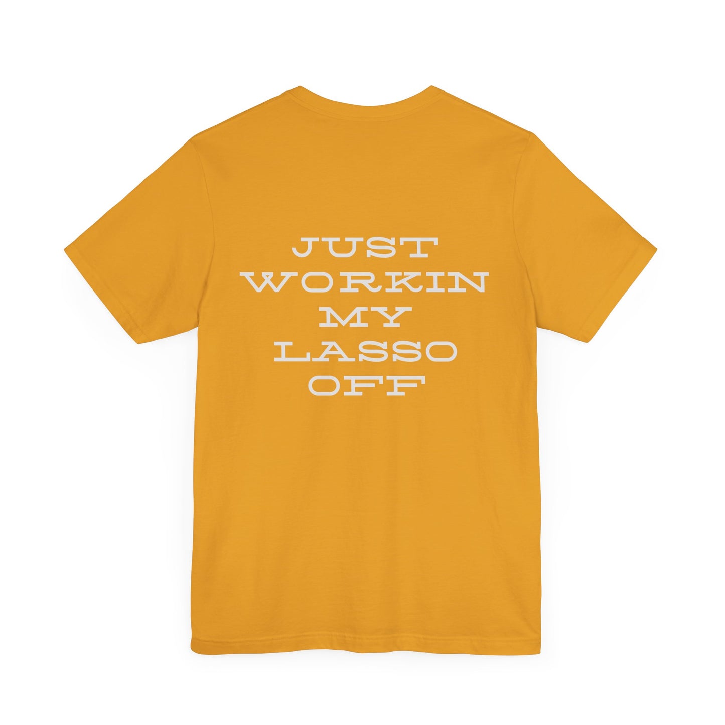 Just Workin' My Lasso Off Unisex Short Sleeve Tee - Casual Western Style Shirt