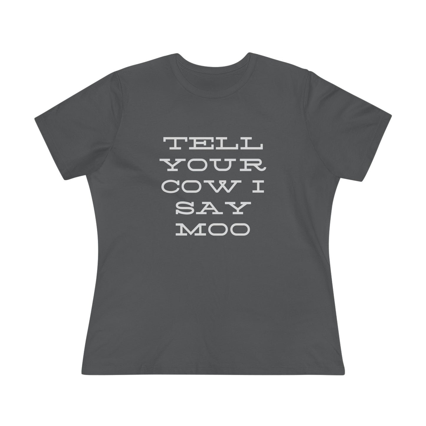 Funny Women's Cotton Tee - 'Tell Your Cow I Say Moo' - Perfect for Farm Lovers