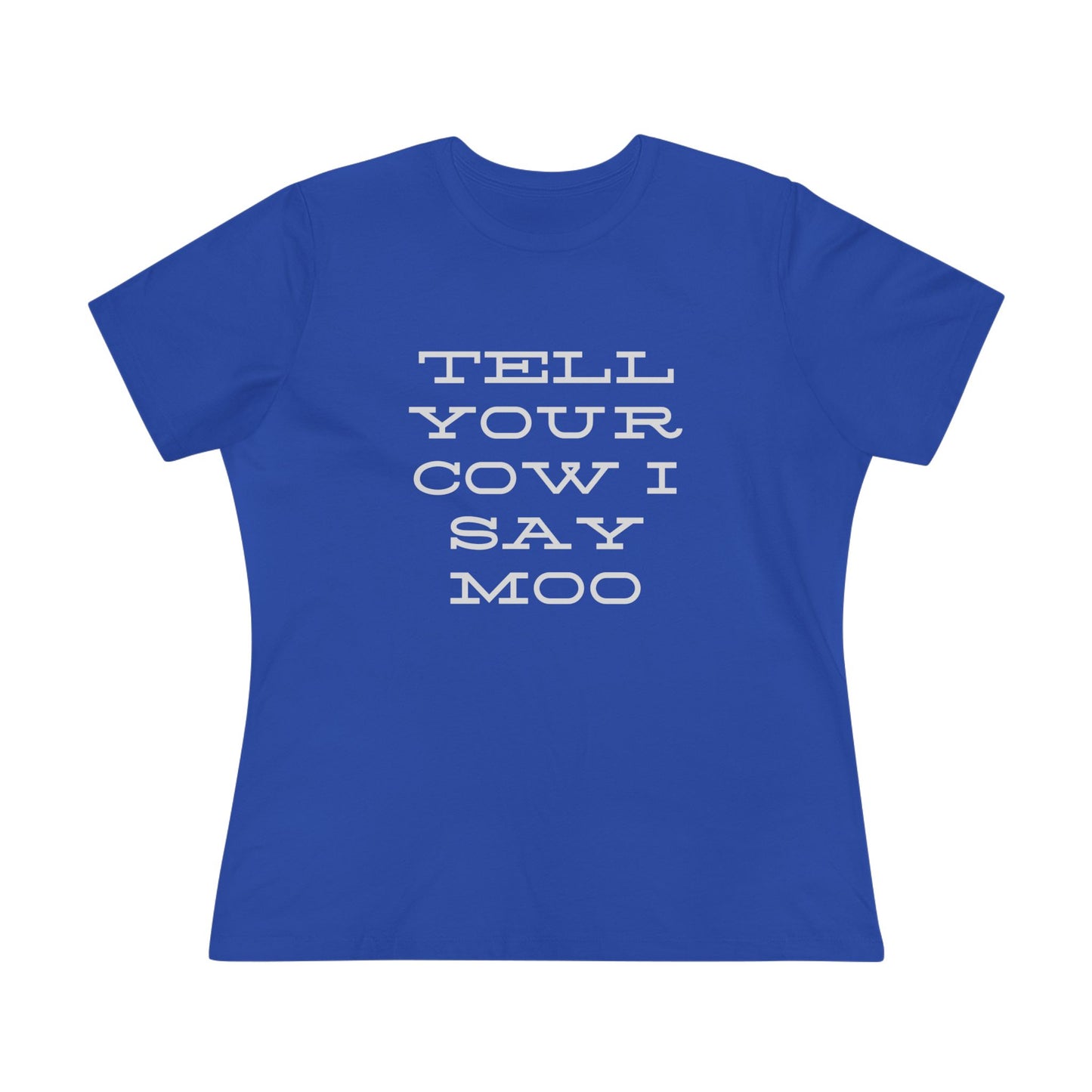 Funny Women's Cotton Tee - 'Tell Your Cow I Say Moo' - Perfect for Farm Lovers