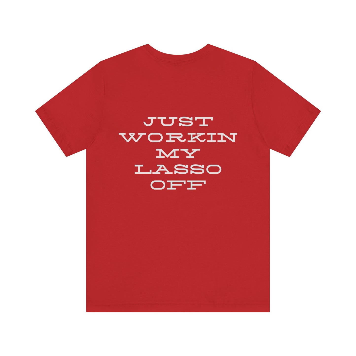 Just Workin' My Lasso Off Unisex Short Sleeve Tee - Casual Western Style Shirt