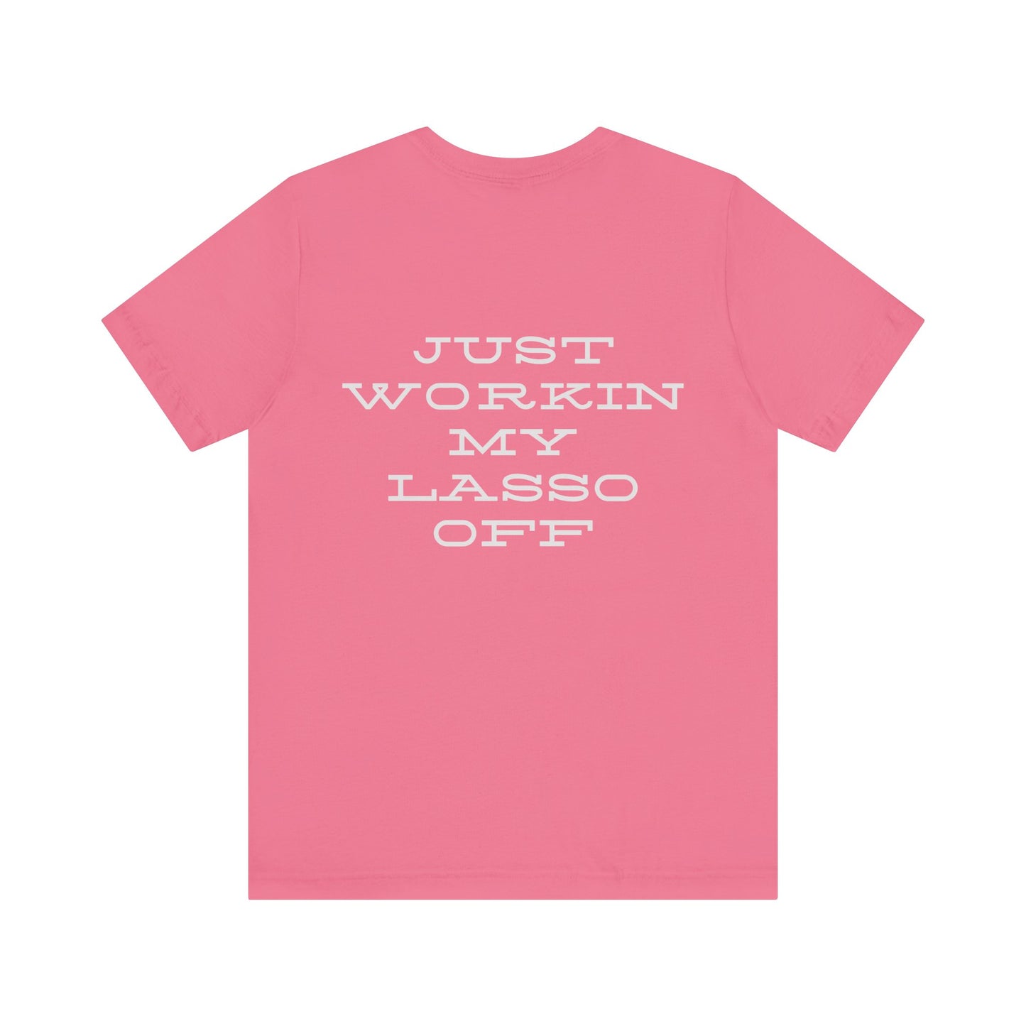 Just Workin' My Lasso Off Unisex Short Sleeve Tee - Casual Western Style Shirt