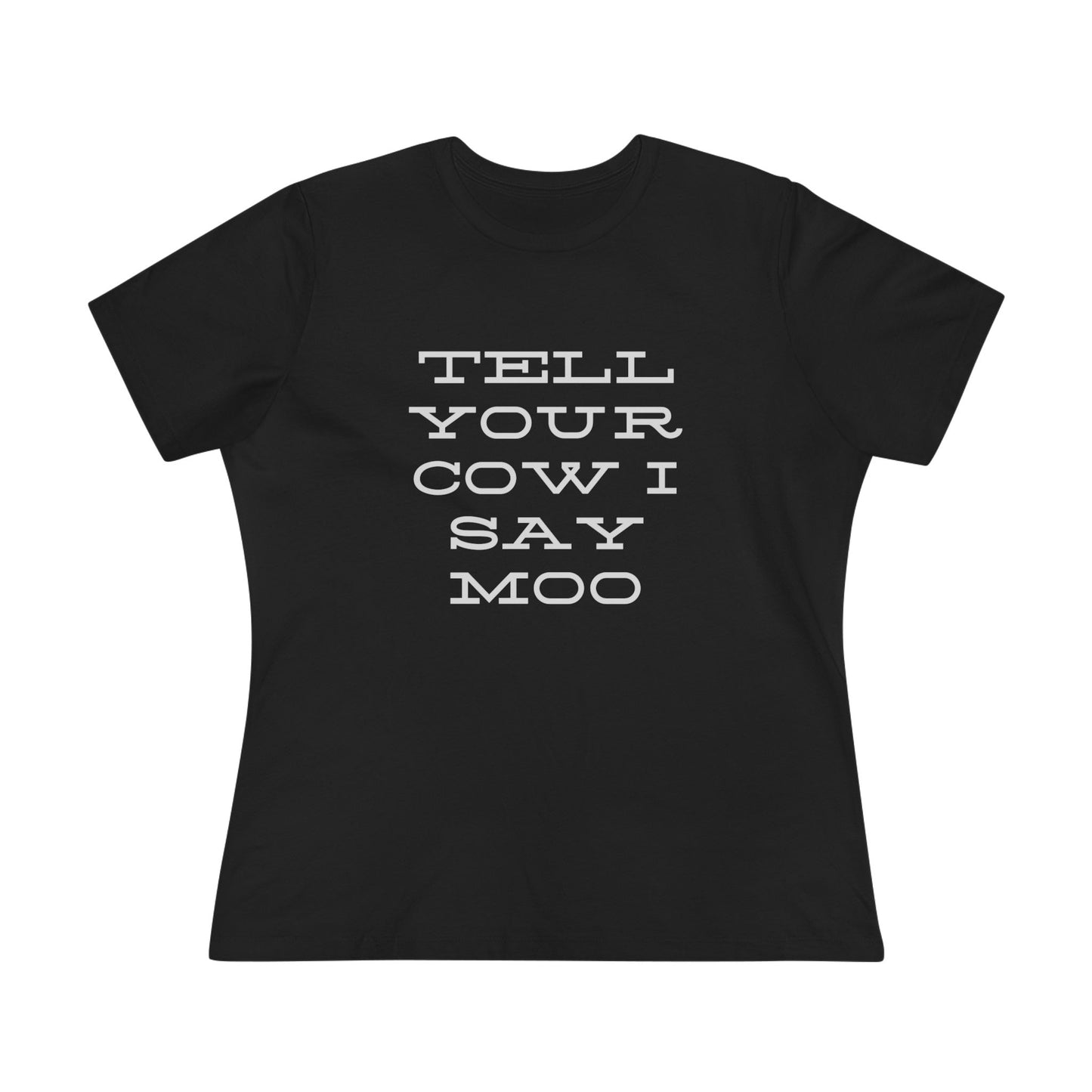 Funny Women's Cotton Tee - 'Tell Your Cow I Say Moo' - Perfect for Farm Lovers