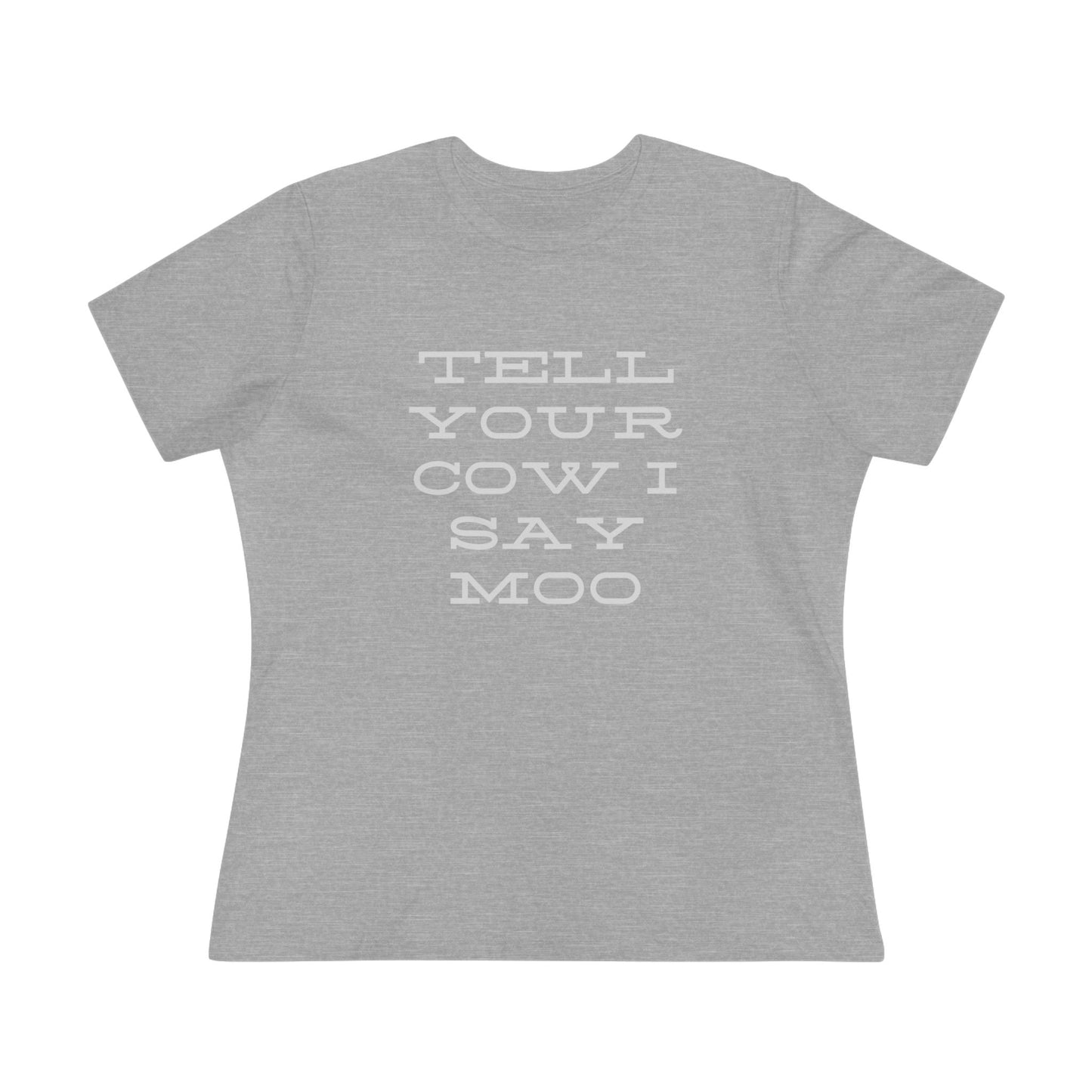 Funny Women's Cotton Tee - 'Tell Your Cow I Say Moo' - Perfect for Farm Lovers