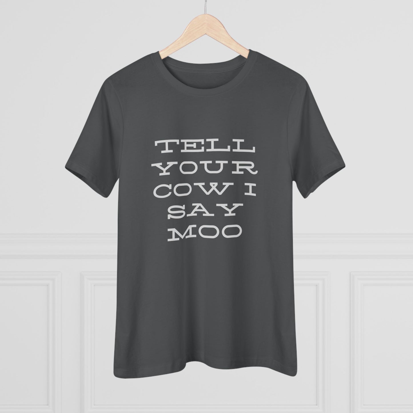 Funny Women's Cotton Tee - 'Tell Your Cow I Say Moo' - Perfect for Farm Lovers