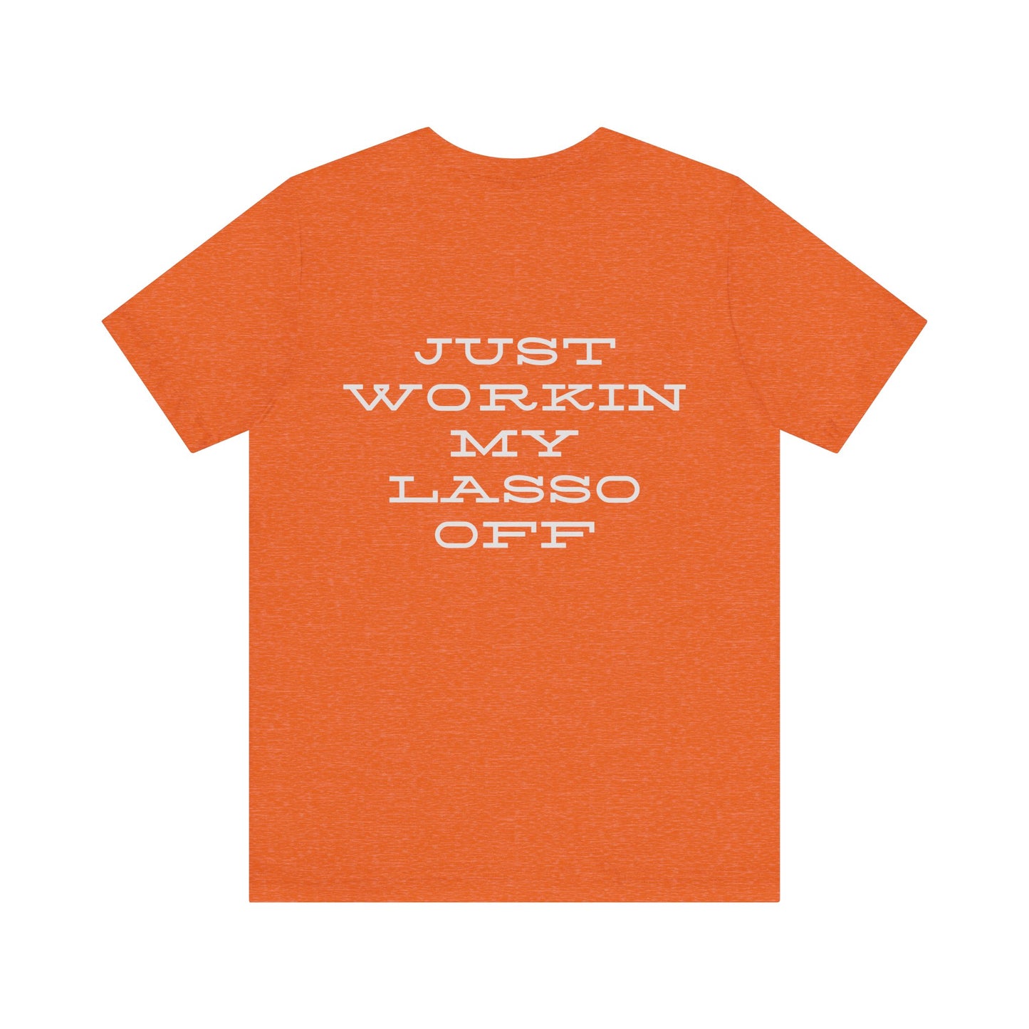 Just Workin' My Lasso Off Unisex Short Sleeve Tee - Casual Western Style Shirt