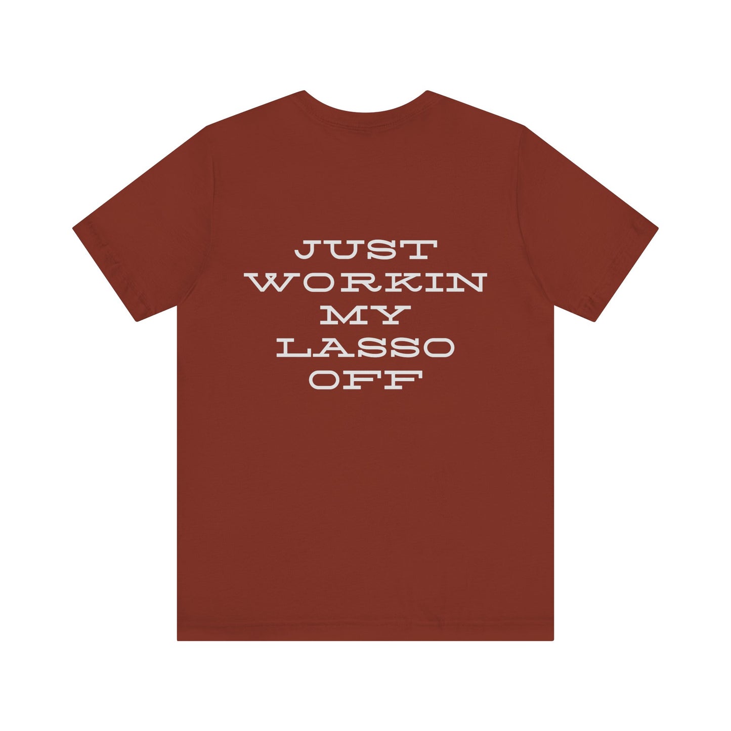 Just Workin' My Lasso Off Unisex Short Sleeve Tee - Casual Western Style Shirt