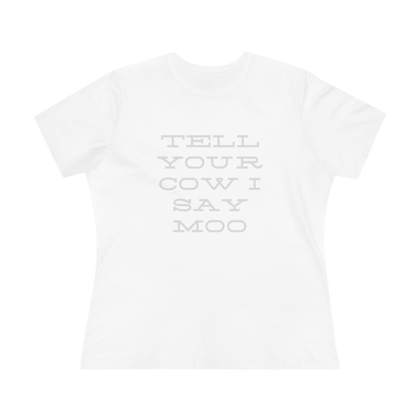 Funny Women's Cotton Tee - 'Tell Your Cow I Say Moo' - Perfect for Farm Lovers