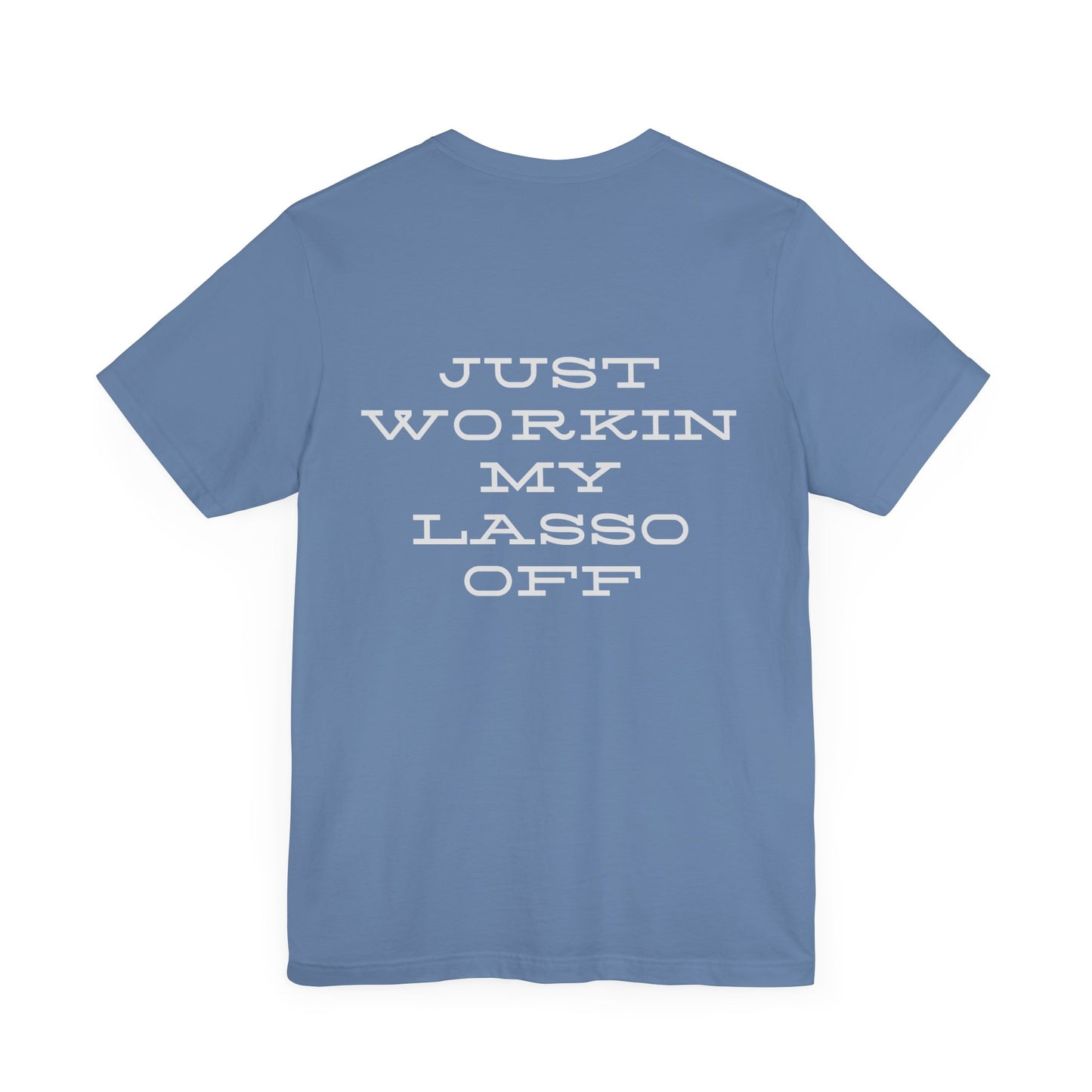 Just Workin' My Lasso Off Unisex Short Sleeve Tee - Casual Western Style Shirt
