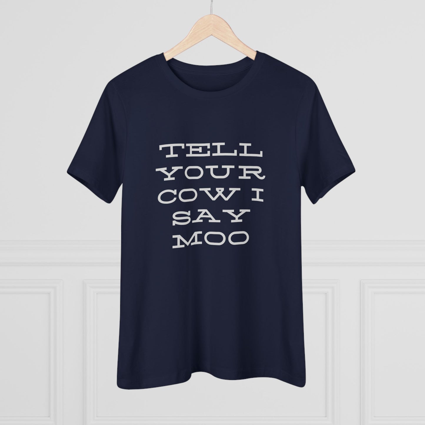 Funny Women's Cotton Tee - 'Tell Your Cow I Say Moo' - Perfect for Farm Lovers