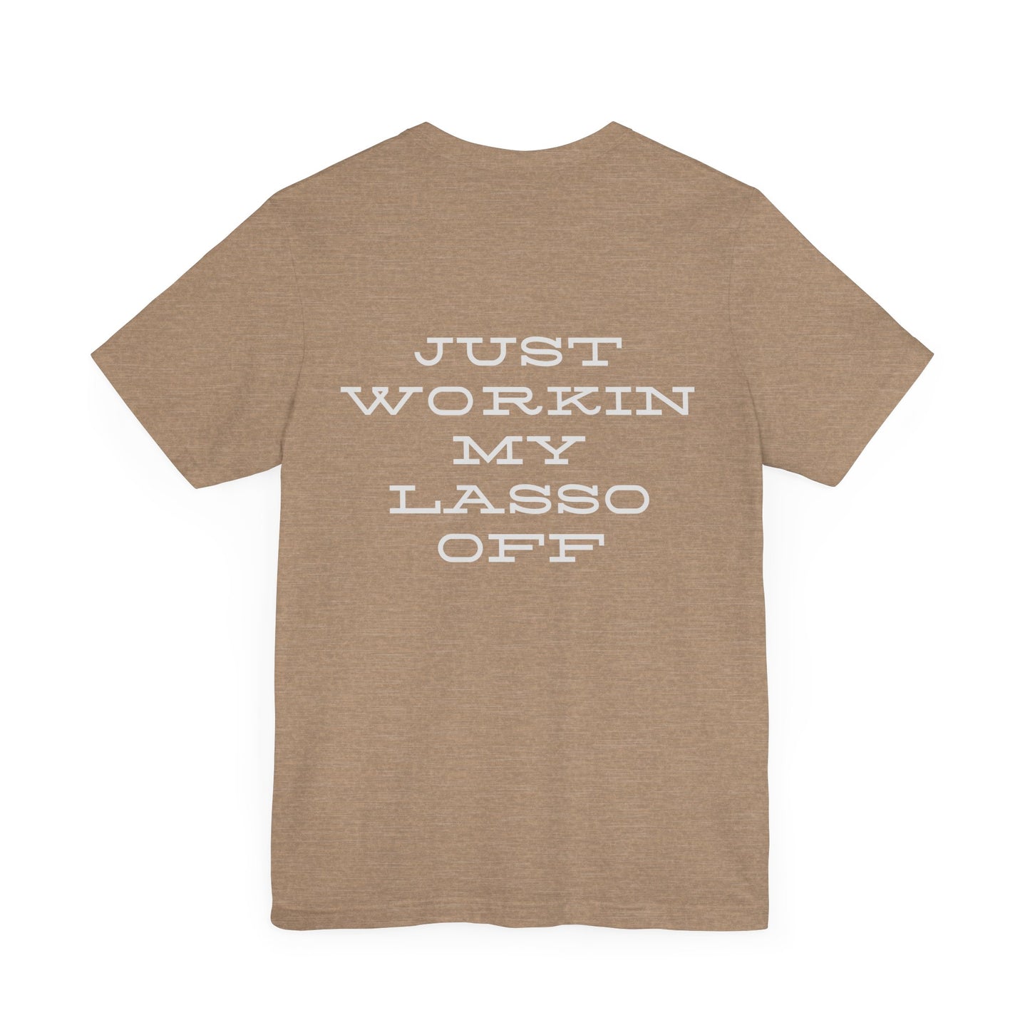 Just Workin' My Lasso Off Unisex Short Sleeve Tee - Casual Western Style Shirt