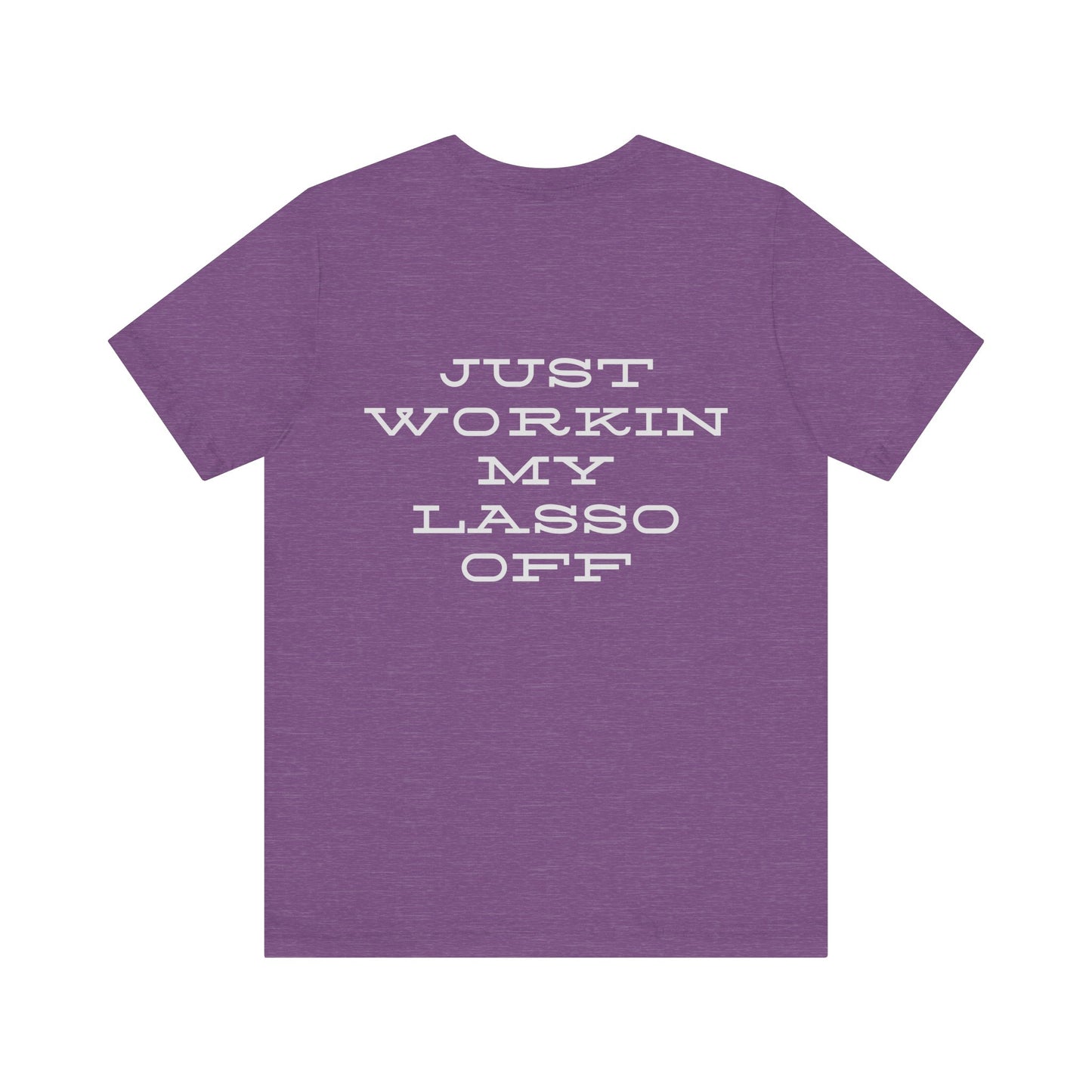 Just Workin' My Lasso Off Unisex Short Sleeve Tee - Casual Western Style Shirt