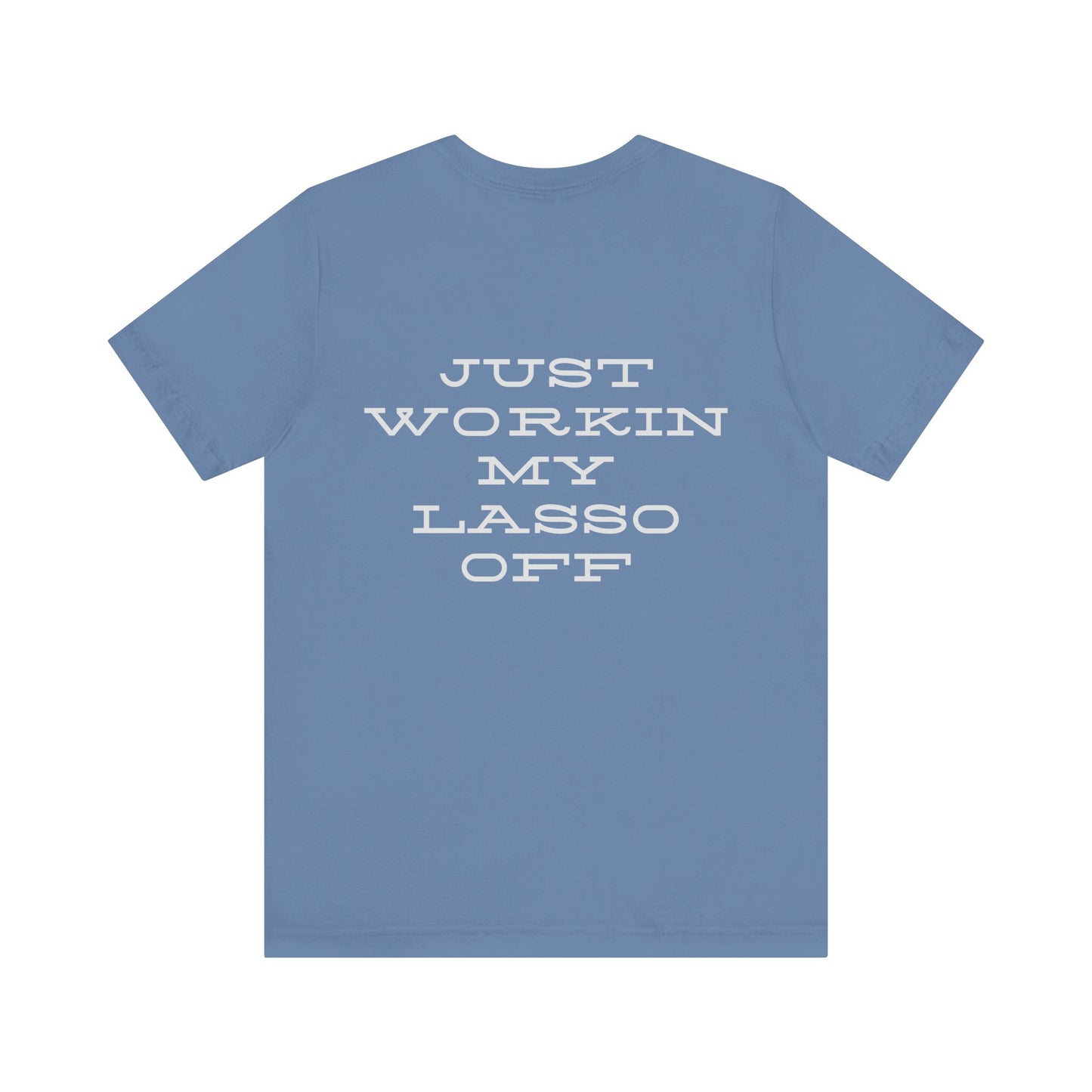 Just Workin' My Lasso Off Unisex Short Sleeve Tee - Casual Western Style Shirt