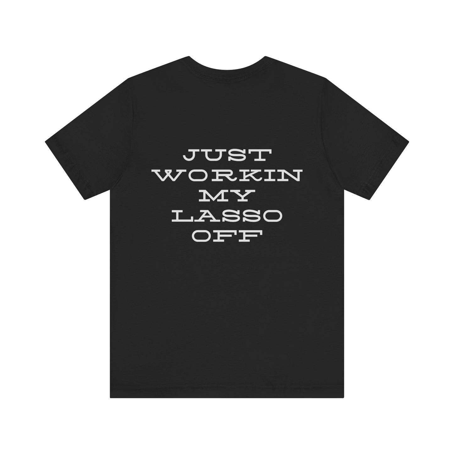 Just Workin' My Lasso Off Unisex Short Sleeve Tee - Casual Western Style Shirt