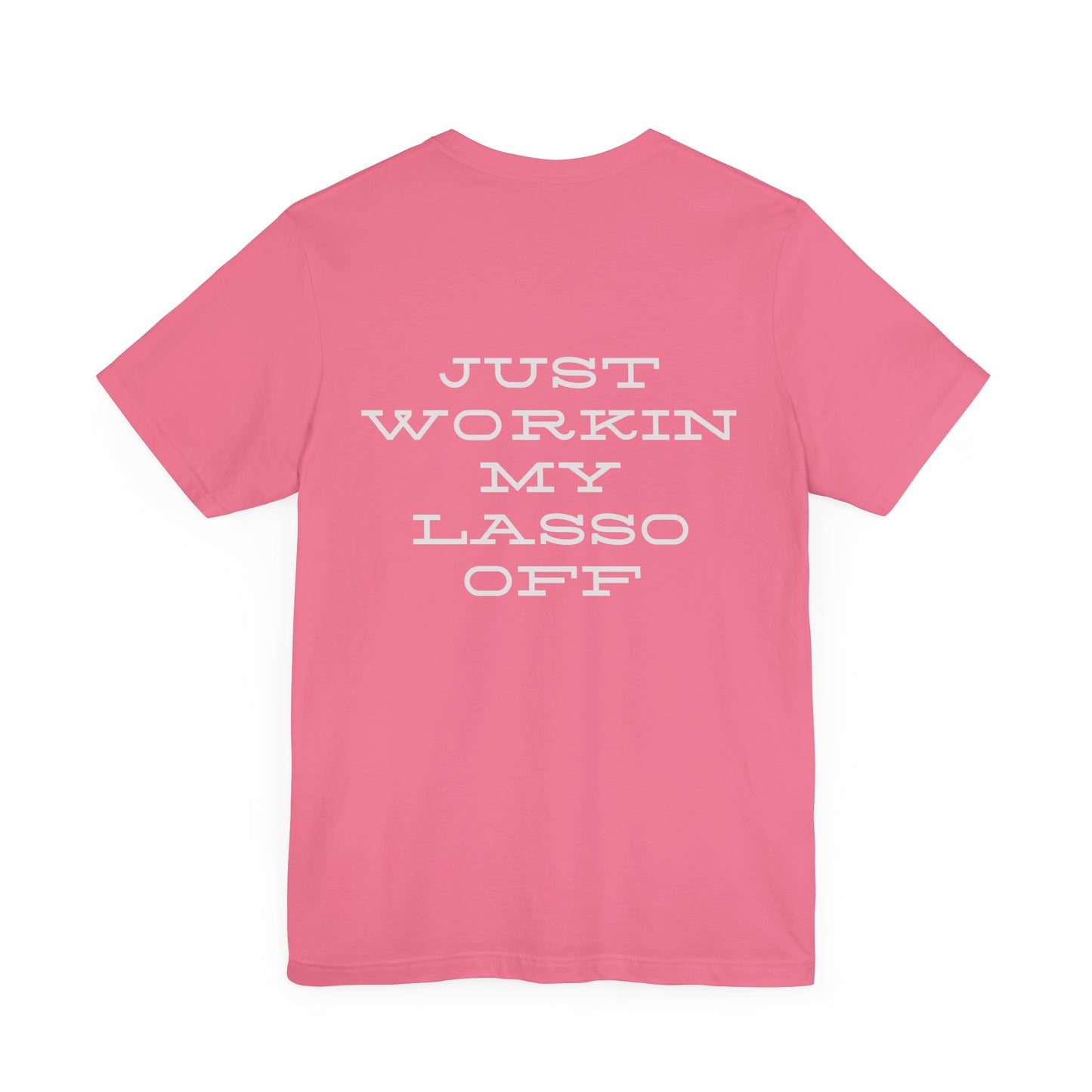 Just Workin' My Lasso Off Unisex Short Sleeve Tee - Casual Western Style Shirt
