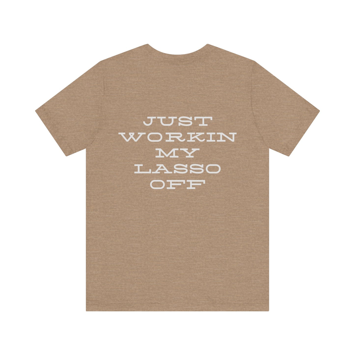Just Workin' My Lasso Off Unisex Short Sleeve Tee - Casual Western Style Shirt