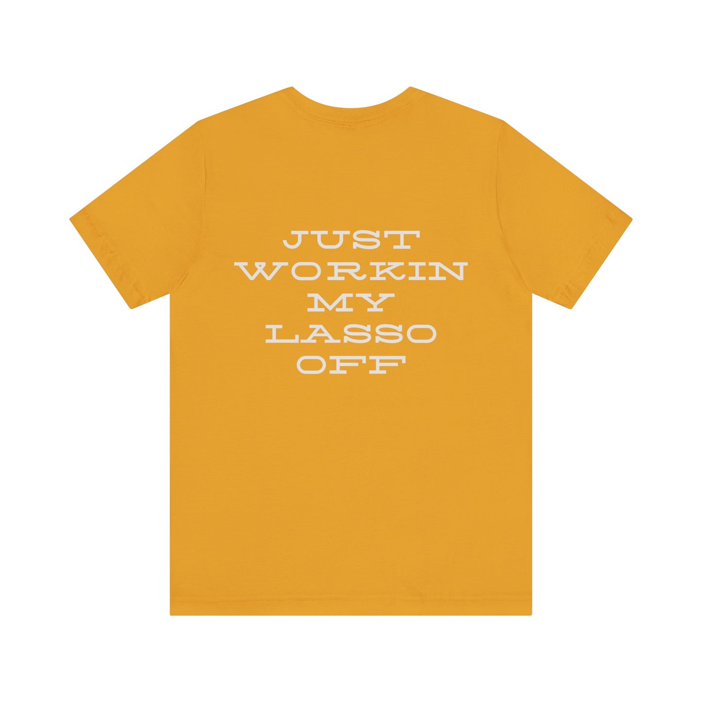 Just Workin' My Lasso Off Unisex Short Sleeve Tee - Casual Western Style Shirt