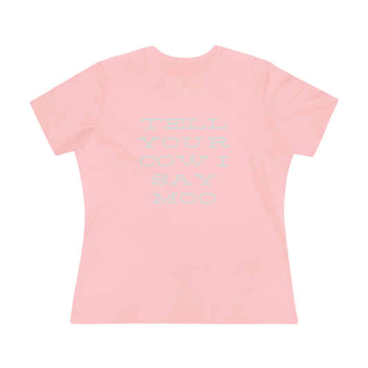 Funny Women's Cotton Tee - 'Tell Your Cow I Say Moo' - Perfect for Farm Lovers